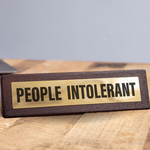 People Intolerant Novelty Desk Sign