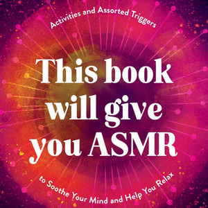 This Book Will Give You ASMR