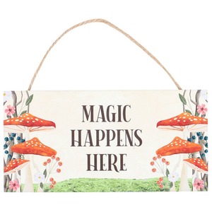 Magic Happens Here Mushroom Hanging Sign