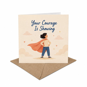 Your Courage is Showing Encouragement Greeting Card