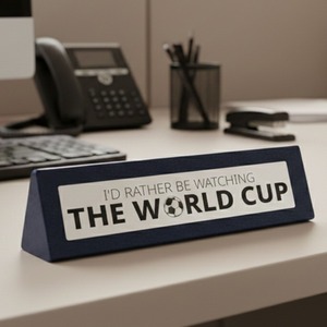 Id Rather be Watching the World Cup Funny Desk Sign