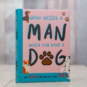Why Dogs Are Better Than Men Gift Book