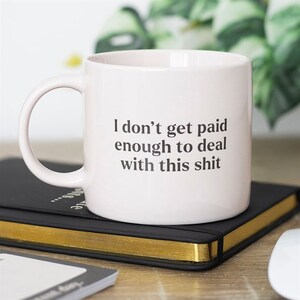 I Don'T Get Paid Enough Cheeky Coffee Mug