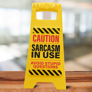 Sarcasm in Use Novelty Desk Sign