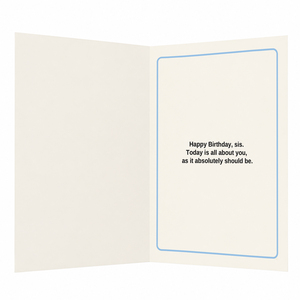 Sis You're The Main Character Today Sister Birthday Card