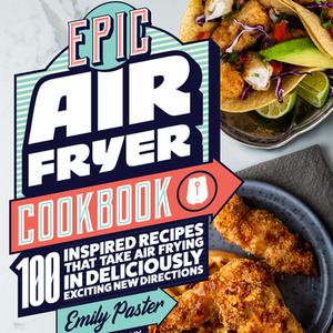 Epic Air Fryer Cookbook