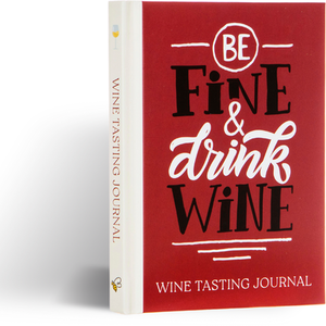 Be Fine and Drink Wine Gift Book Wine Tasting Journal - Wine Gifts For Her