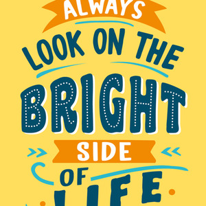 Always Look on the Bright Side of Life