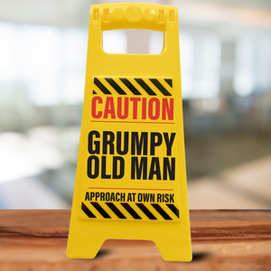 Caution Grumpy Old Man Novelty Warning Sign