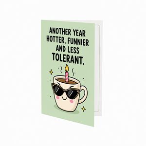 Another Year Hotter Funnier And Less Tolerant Birthday Greeting Card