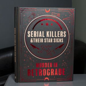 Serial Killers & Their Star Signs - Murder In Retrograde Book