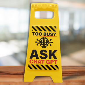 Too Busy Ask ChatGPT Novelty Office Desk Sign