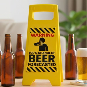 100 Chance of Beer Forecasted  Novelty Warning Sign