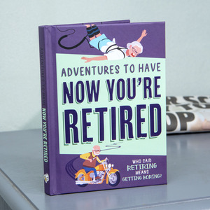 Adventures To Have Now You're Retired Book