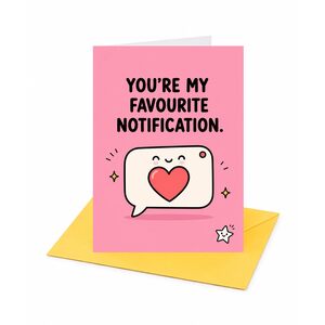You're My Favourite Notification Open Greeting Card