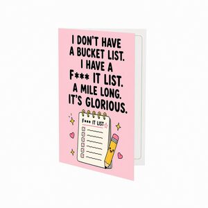 I Don't Have a Bucket List Birthday Card