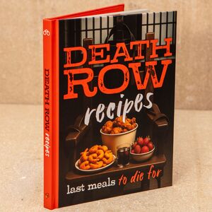 Death Row Cookbook Famous Last Meals with Recipes