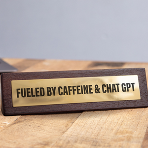 Fuelled by Caffeine  ChatGPT Novelty Desk Sign