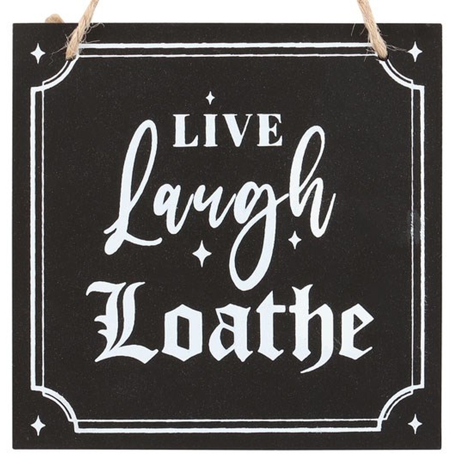 Live Laugh Loathe Hanging Sign - Black